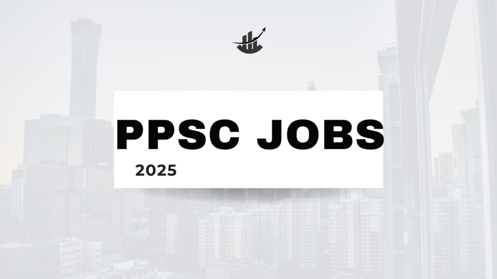 PPSC JOBS 2025