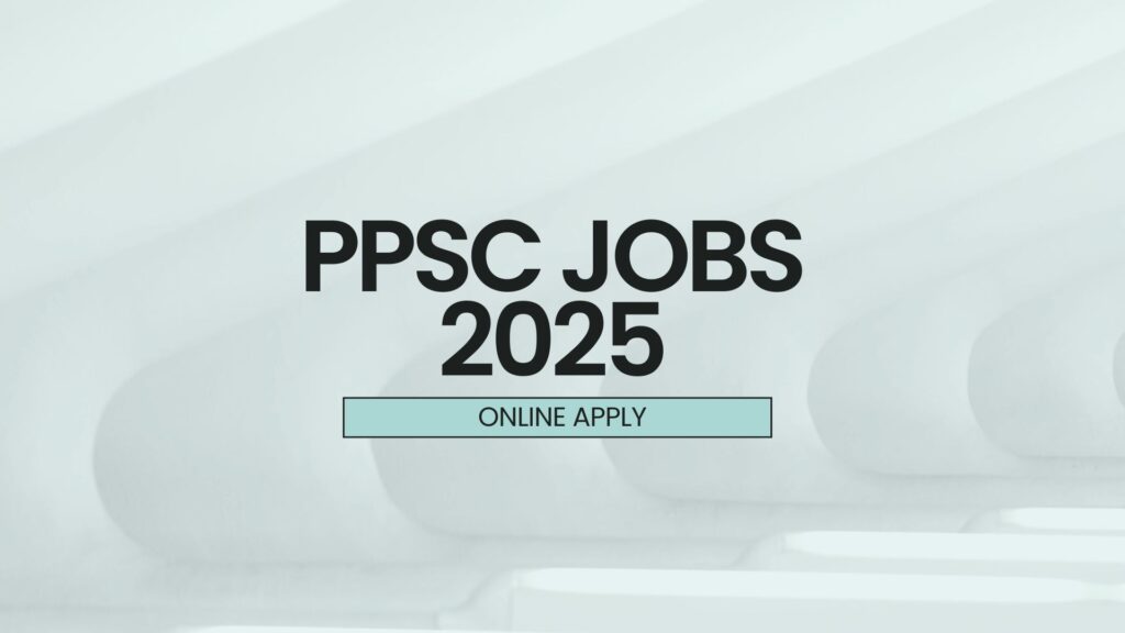 PPSC Jobs 2025
