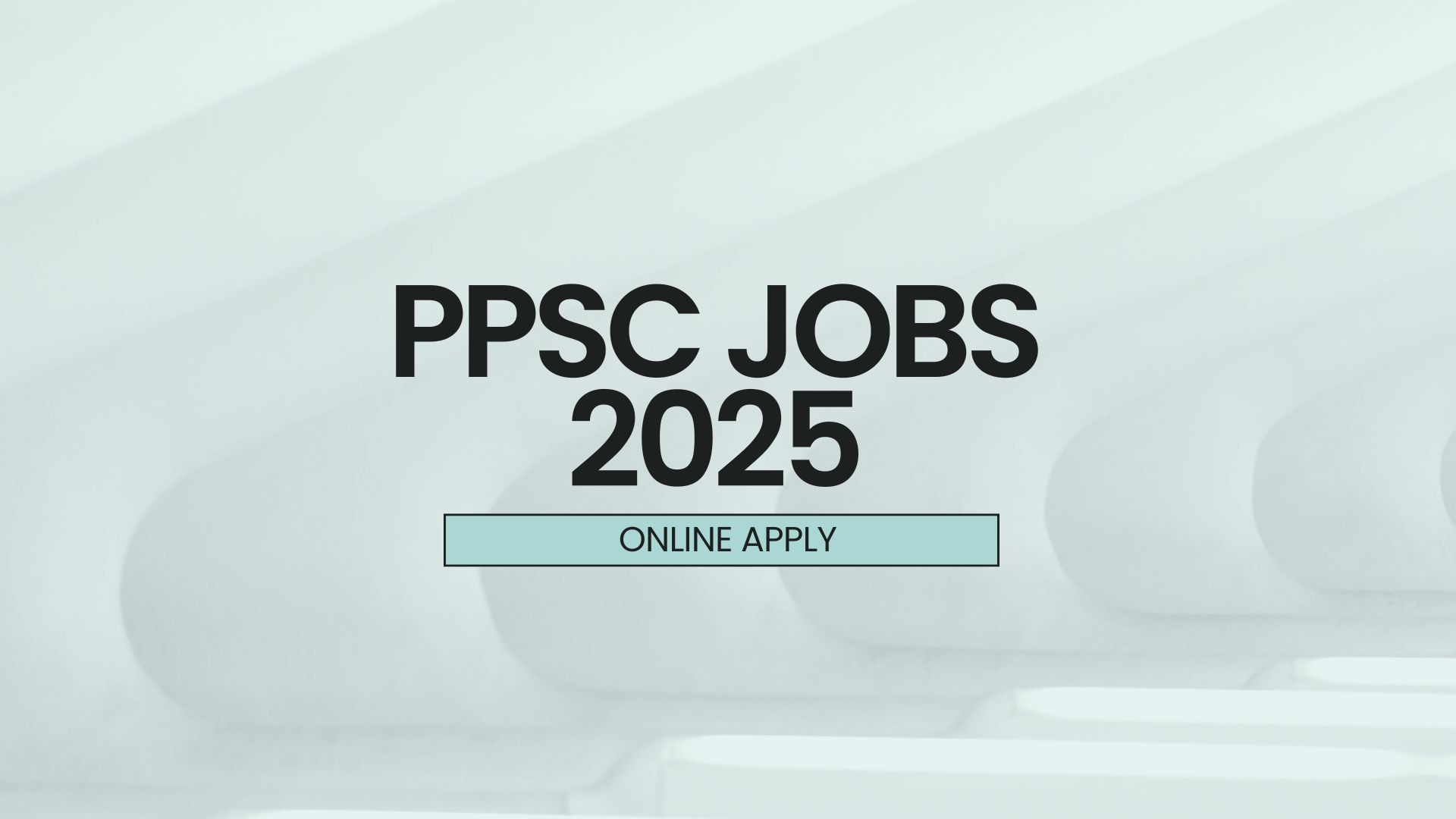 PPSC Jobs 2025