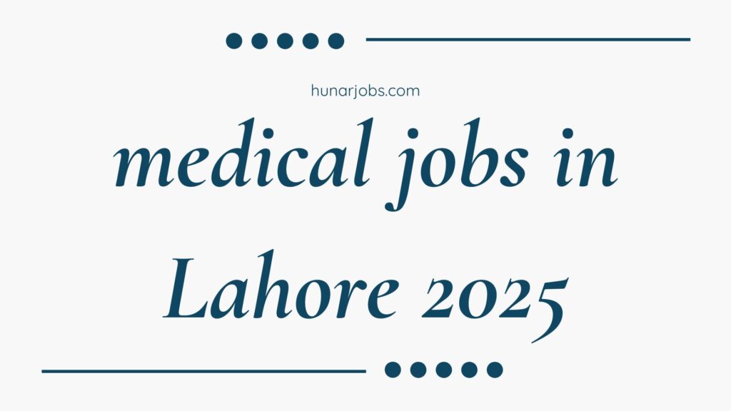 medical jobs in Lahore 2025